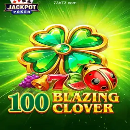 Unveiling the Excitement of 100BlazingClover on 73B.com - Melhor Plataforma de Jogos Slots PG 777