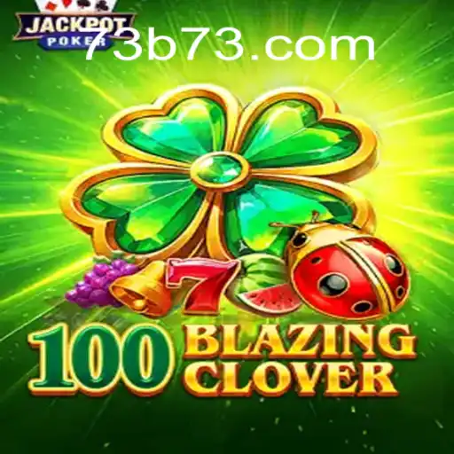 Unveiling the Excitement of 100BlazingClover on 73B.com - Melhor Plataforma de Jogos Slots PG 777
